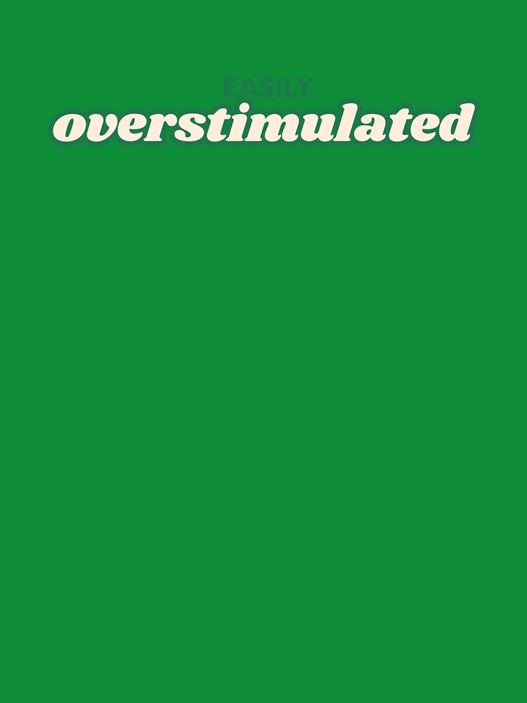 Easily overstimulated by Oliwiac