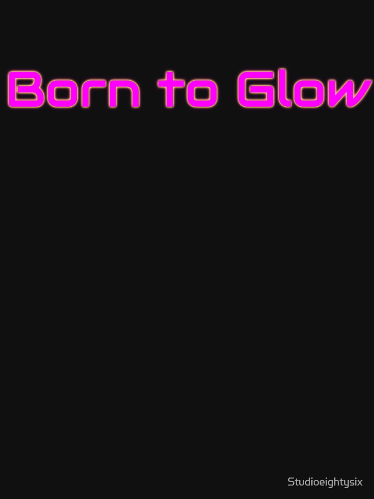 Born to Glow 80s Neon Design by Studioeightysix