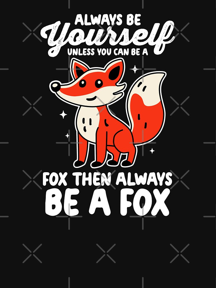 Always Be Yourself Unless You Can Be A Fox by NQArtist