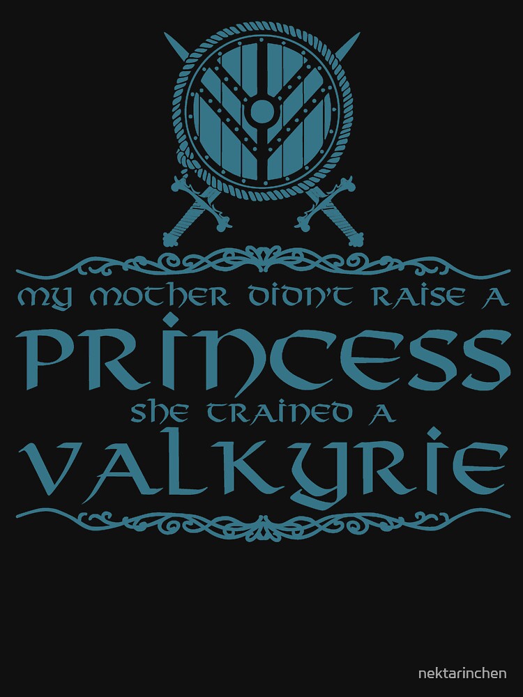 My mother didn't raise a princess, she trained a valkyrie by nektarinchen