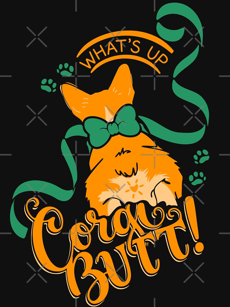 What’s Up, Corgi Butt! | Cute Cartoon Funny Corgi Dog Shirt by Rot & Bloom