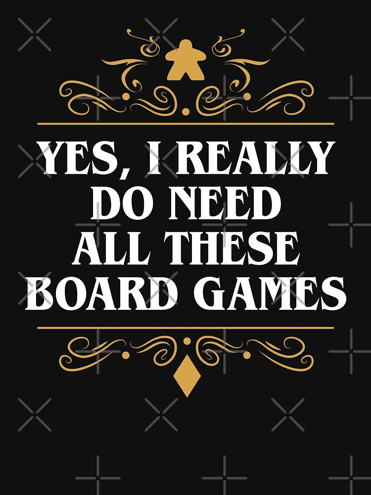 Yes I Really Do Need All These Board Games by pixeptional