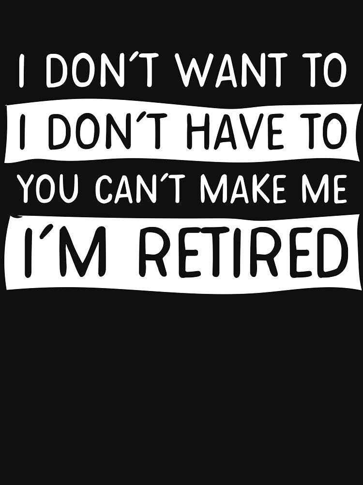 Nope, I’m retired by careers