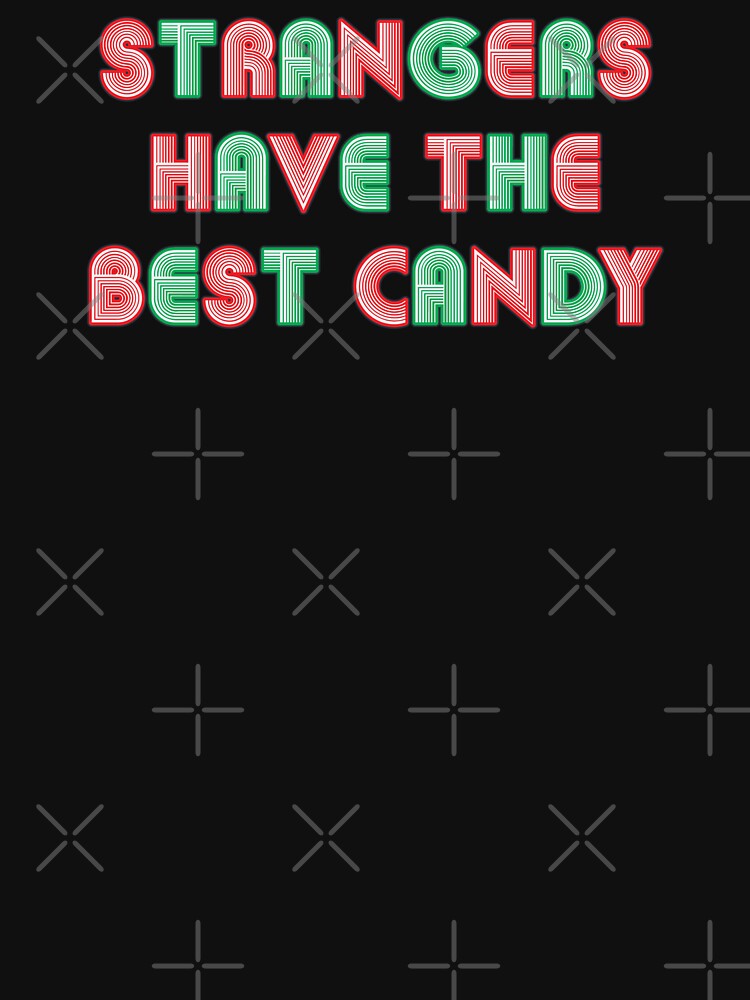 Strangers Have The Best Candy - Neon Style Text by Whimsical  Thinker
