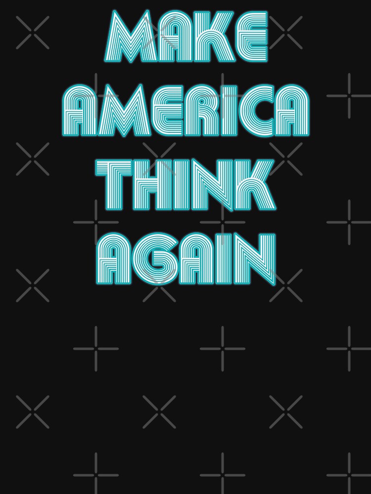 Make America Think Again - Neon Text by Whimsical  Thinker