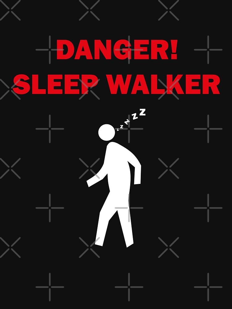 Danger! Sleep Walker Funny Gift by wtfbba