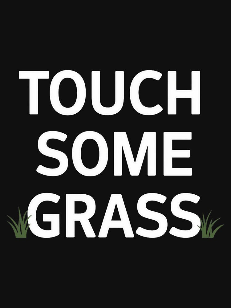 Touch Some Grass by JMMR