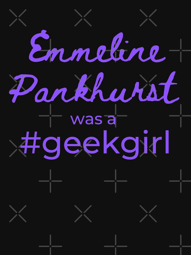 Emmeline Pankhurst was a #geekgirl |  FAMOUS GEEKS by Le Plus Three