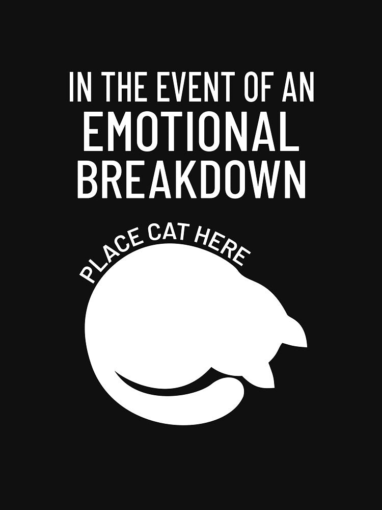 In the Event of an Emotional Breakdown: Place Cat Here by Artsthetic Collection