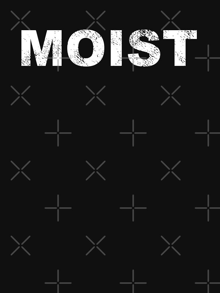 Moist by AwesomoPower