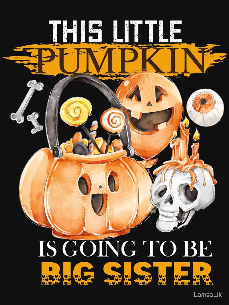 This Little Pumpkin Is Going To Be Big Sister, gift Halloween by LamsaLik