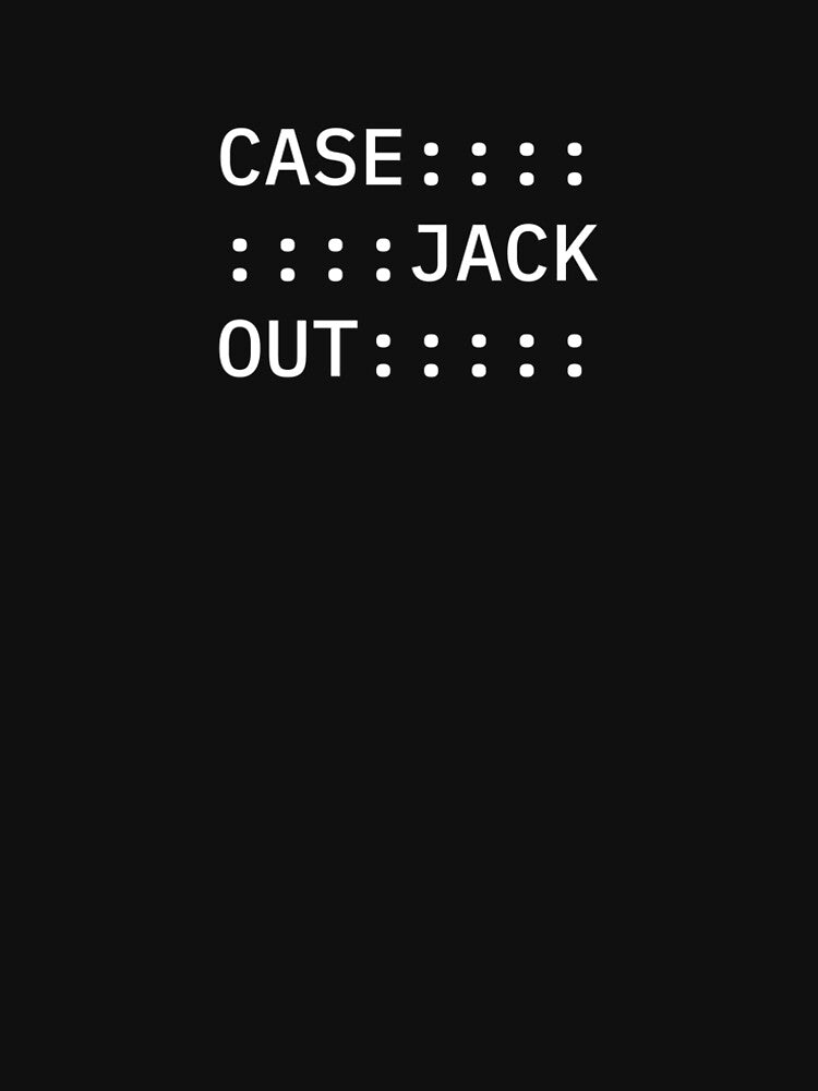 Case Jack Out - Neuromancer by William Gibson by broberts34