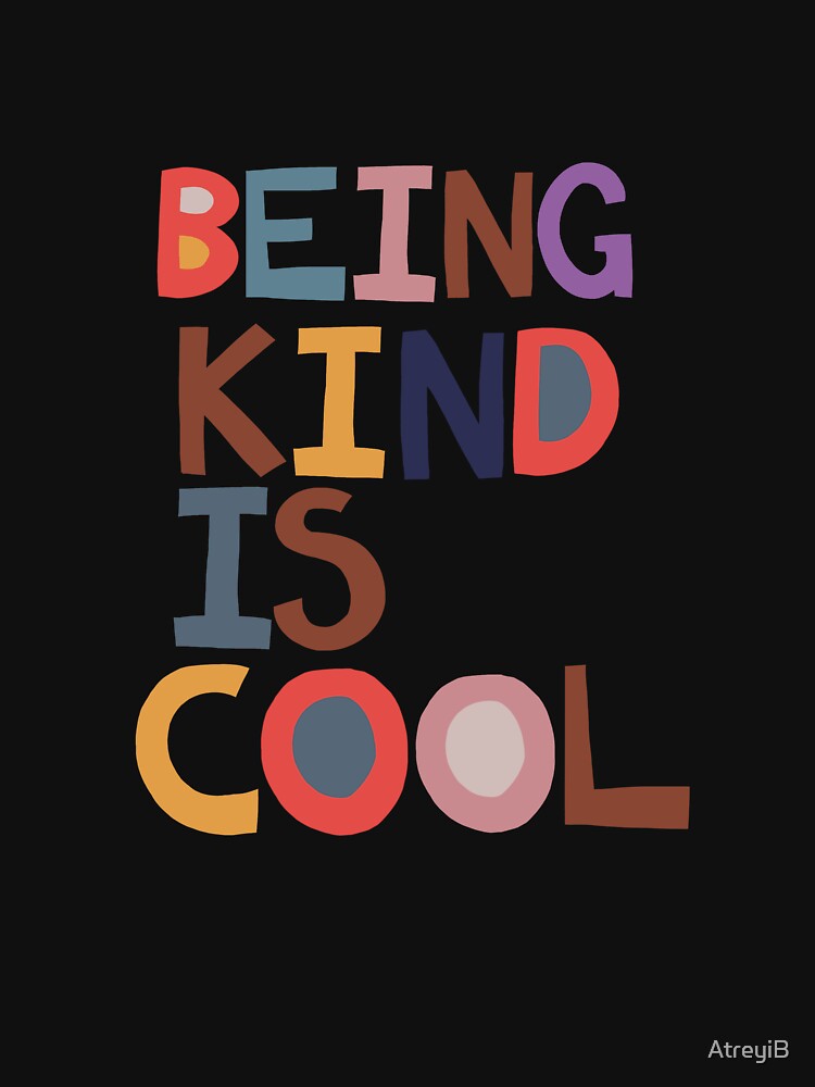 Being Kind Is Cool by AtreyiB