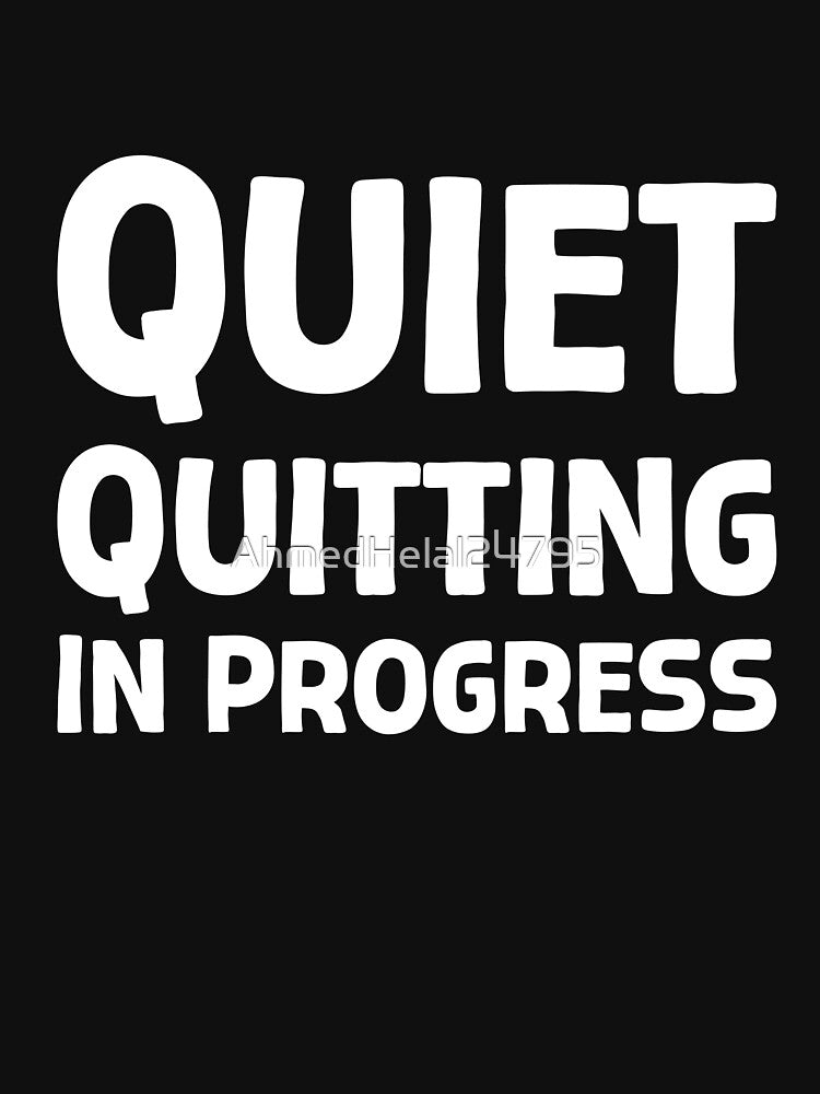 Quiet Quitting In Progress - W_1 by AhmedHelal24795