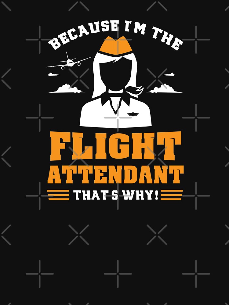 Stewardess Gift - Because I'm The Flight Attendant That's Why by Sandra78