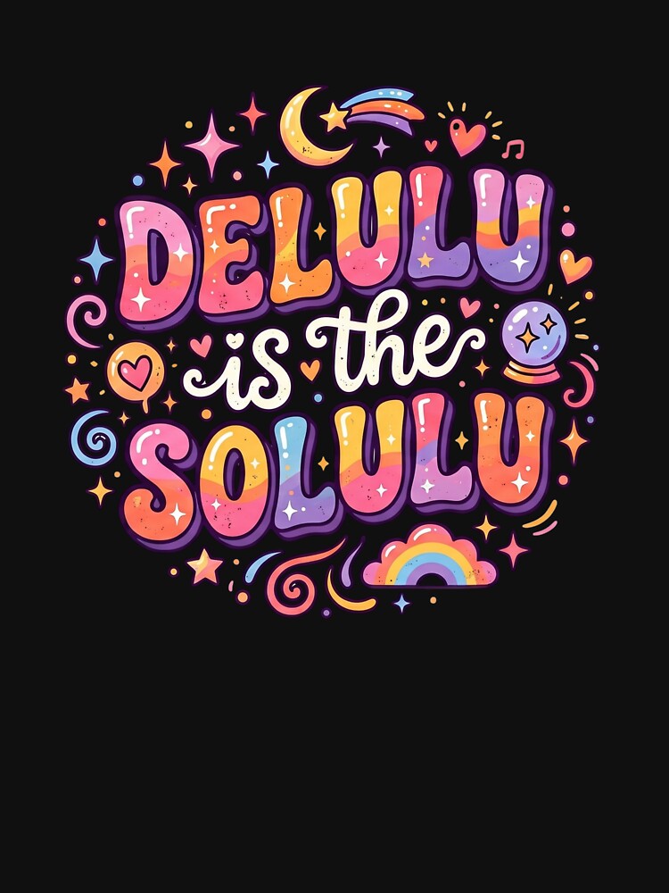 Delulu Is The Solulu Funny Gen Z Slang Aesthetic Meme by LevelUpLad
