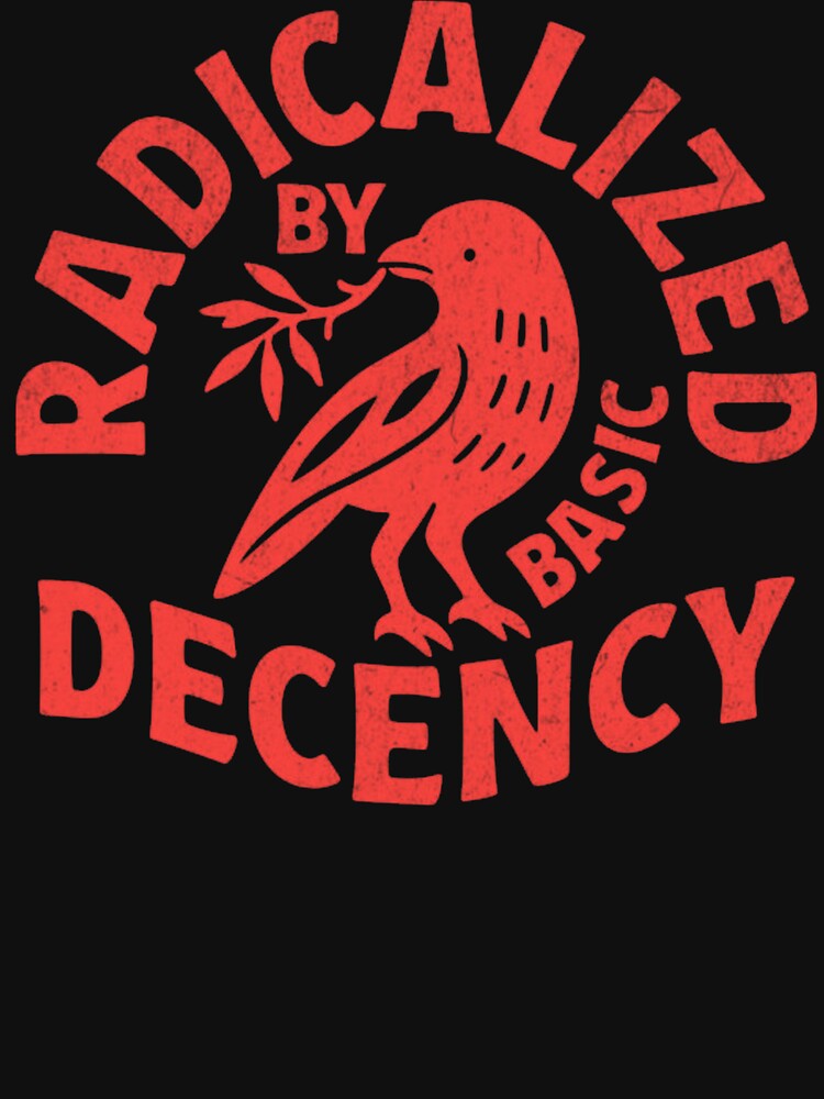Radicalized By Basic Decency by Raaziya