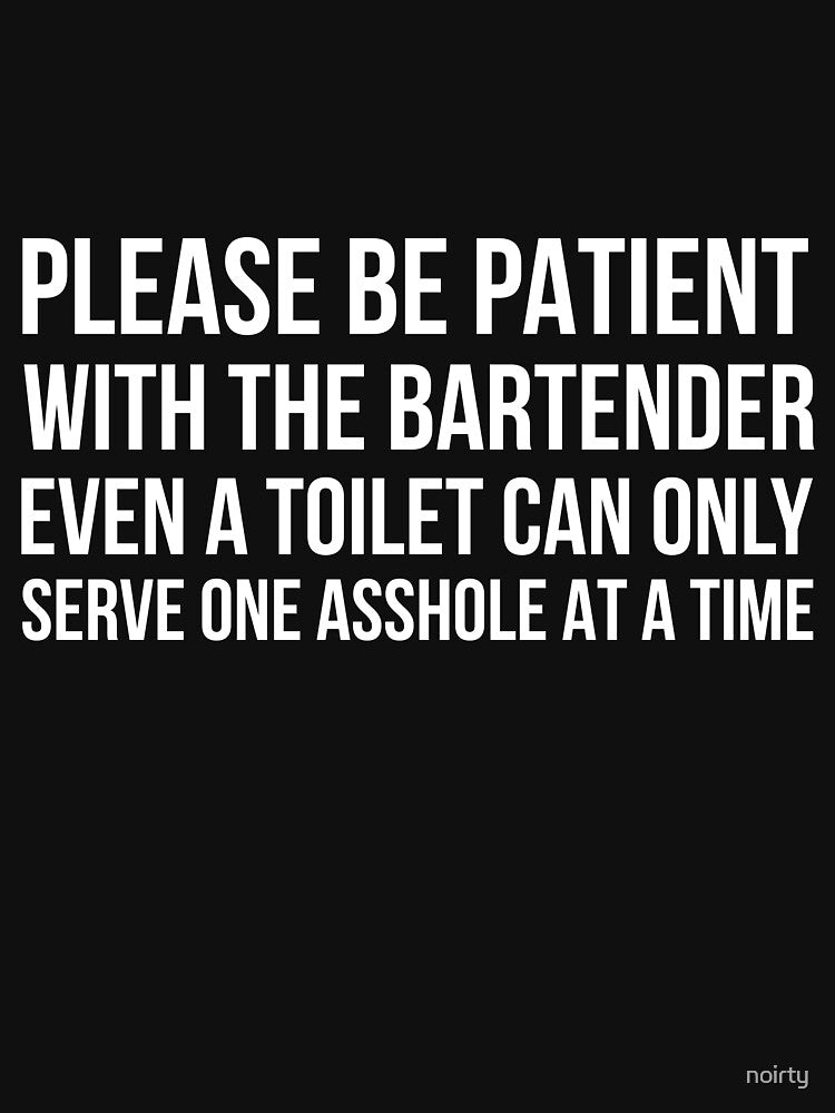Bar Owner Gifts Please Be Patient With The Bartender Funny Design by noirty