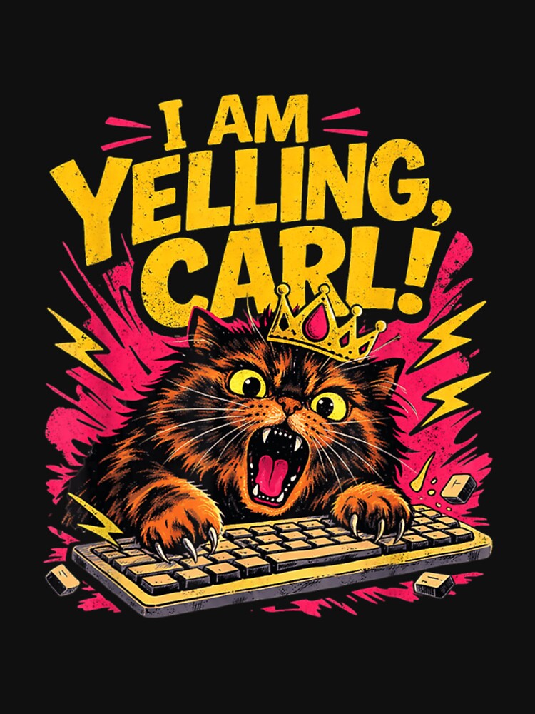 Yelling Carl Cat Meme Poster Design Today Graphic by BrendaMYee