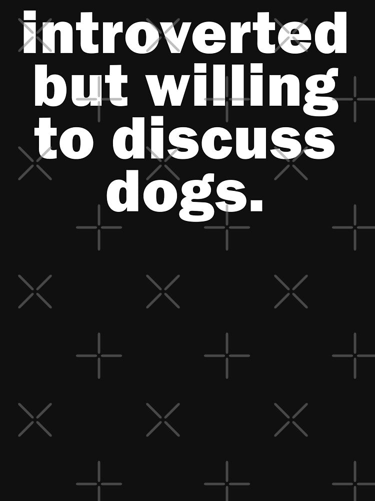 Introverted but willing to discuss dogs by muchhappier