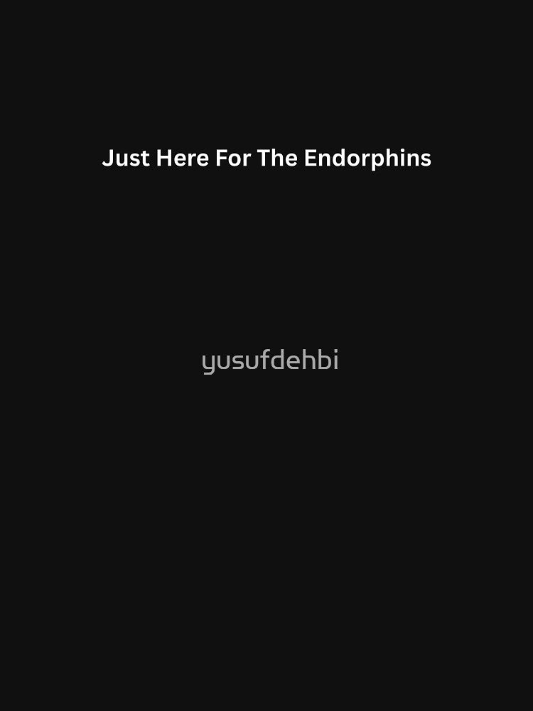 Just Here For The Endorphins by yusufdehbi