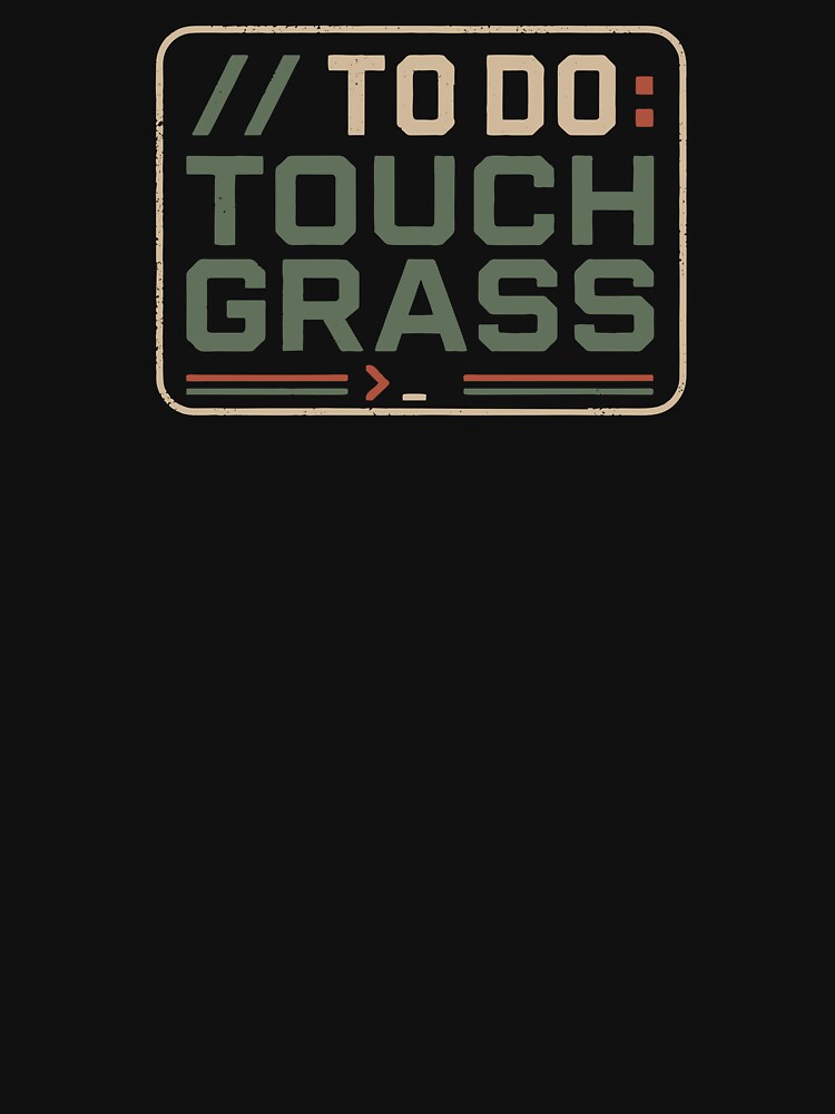 To Do: Touch Grass by Promptified