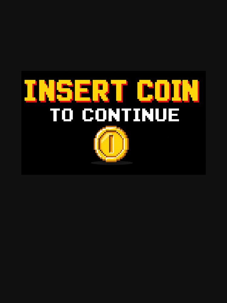 Insert coin to continue by DesignsMjB
