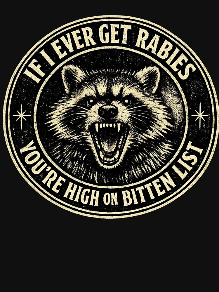 IF I EVER GET RABIES YOU’RE HIGH ON BITTEN LIST by emilydabblese