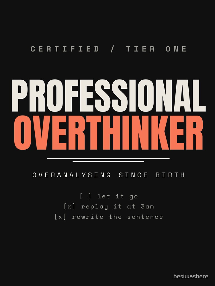 Professional Overthinker (Light Print) by besiwashere