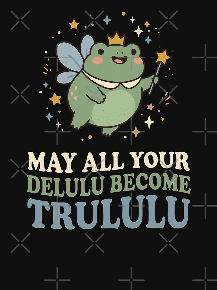 May All Your Delulu Become Trululu - Whimsical Goblincore Frog by dudelinart