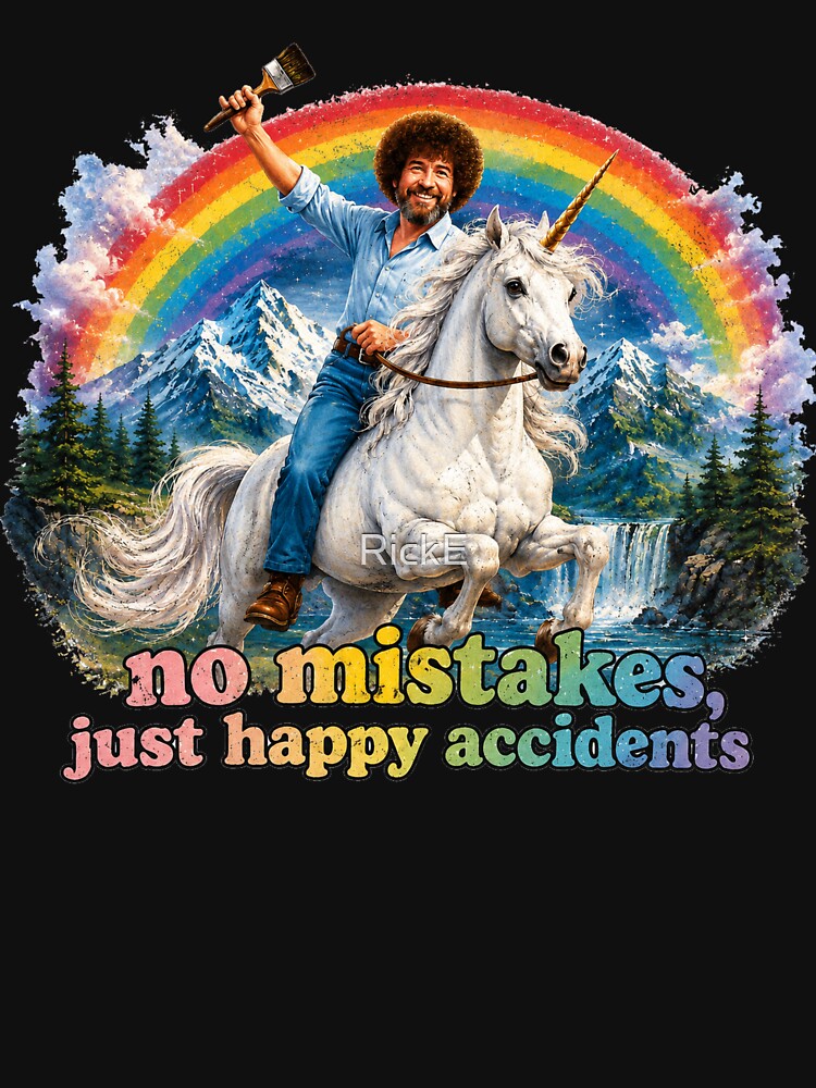 Bob Ross - No Mistakes, Just Happy Accidents - by RickE