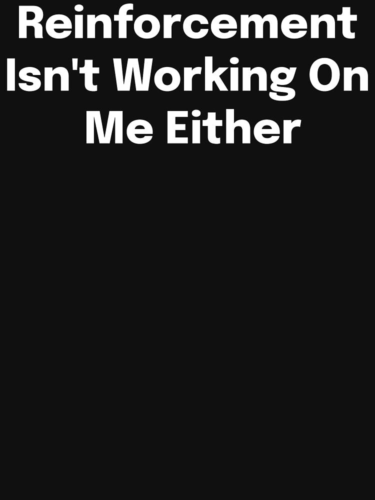 Reinforcement Isn't Working On Me Either SLP Grad Student by SimplyTees247