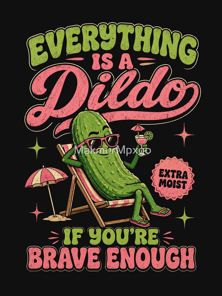 Everything Is A Dildo Funny Cucumber Vacation by MakmurMpxgo