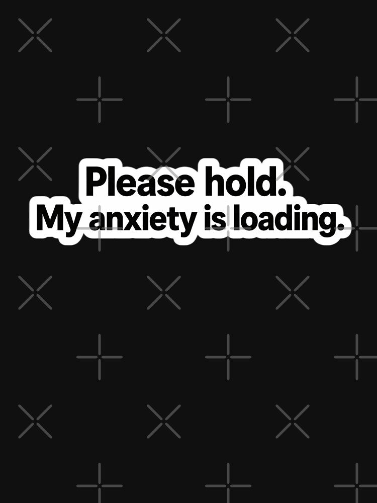 Please hold my anxiety is loading| sticker by Mohitt09