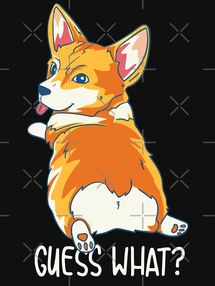 Guess What Corgi Butt by Bricke