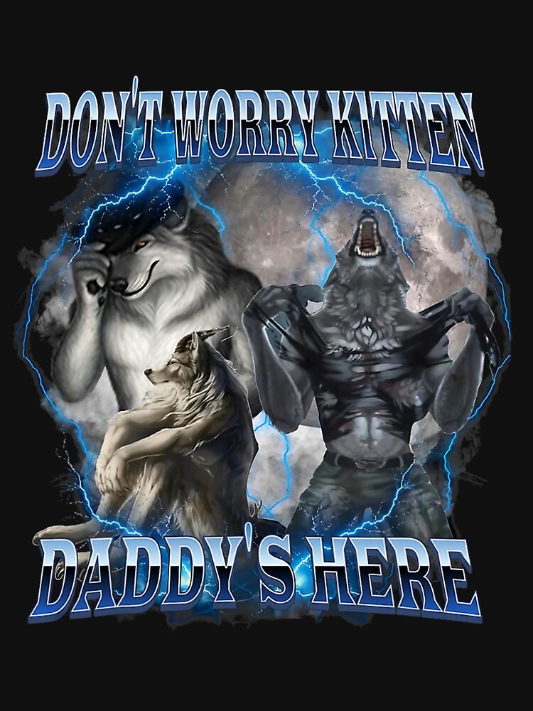 Don't Worry Kitten Daddy's Here Alpha Wolf Male Meme by mjohnson9