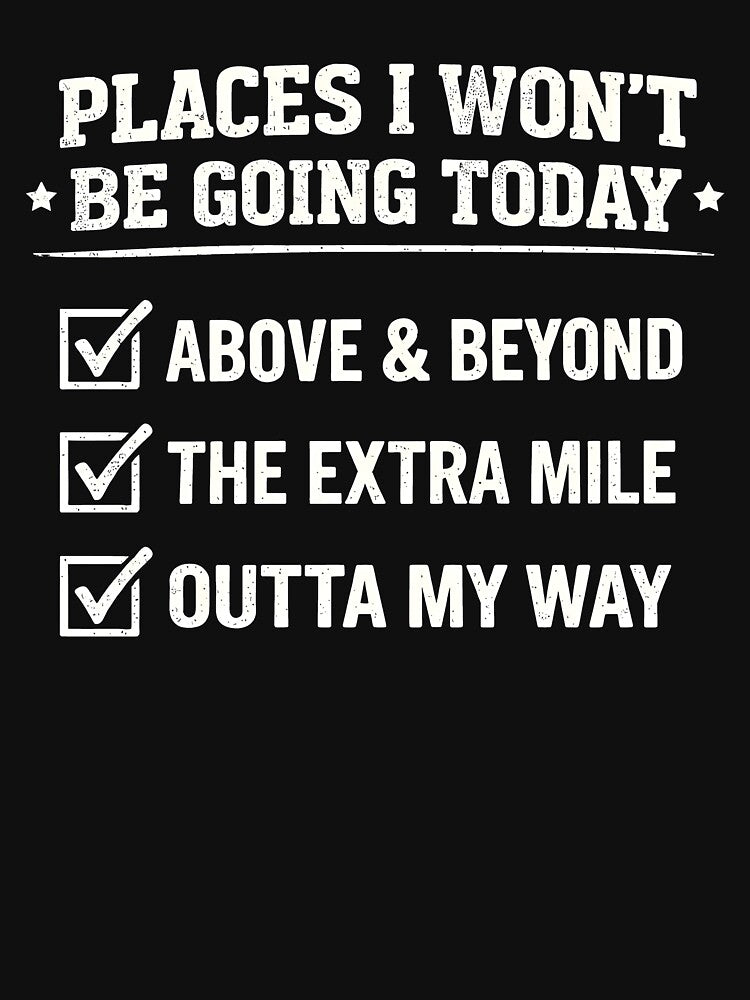 Places I Won't Be Going Today Above & Beyond by JODYSMORGAN