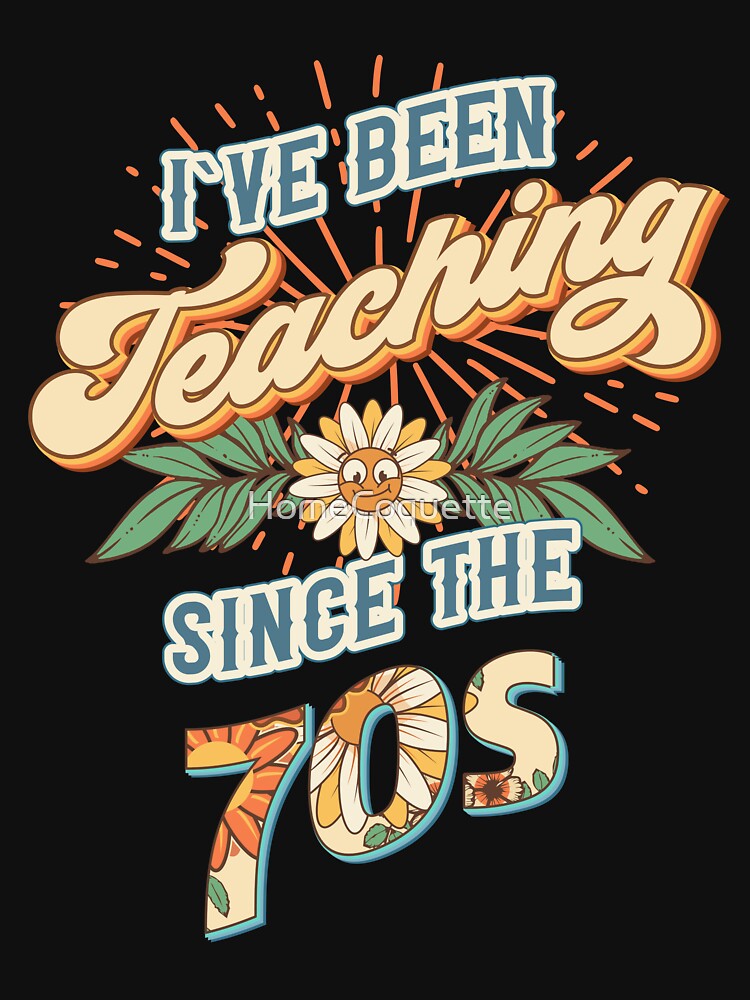 I ve been teaching since the 70s Groovy retro quote  gift for teacher Vintage floral pattern by HomeCoquette