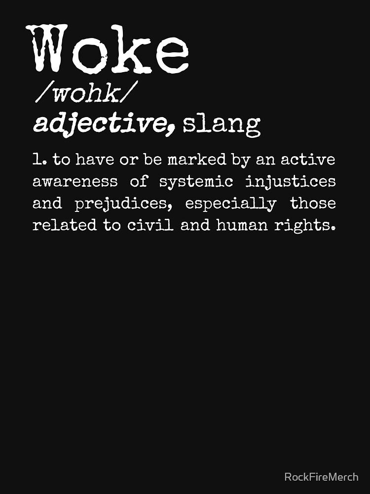Woke Definition - Proud To Be Woke - Liberal Leftist by RockFireMerch