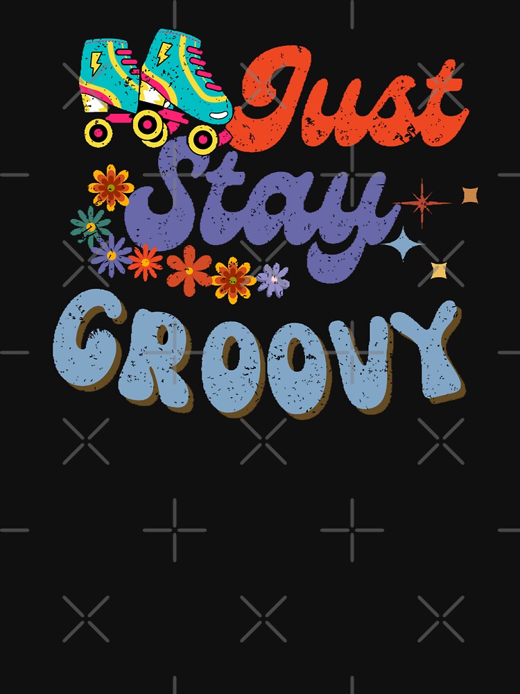 Just stay groove retro t-shirt by T-ShirtIn85
