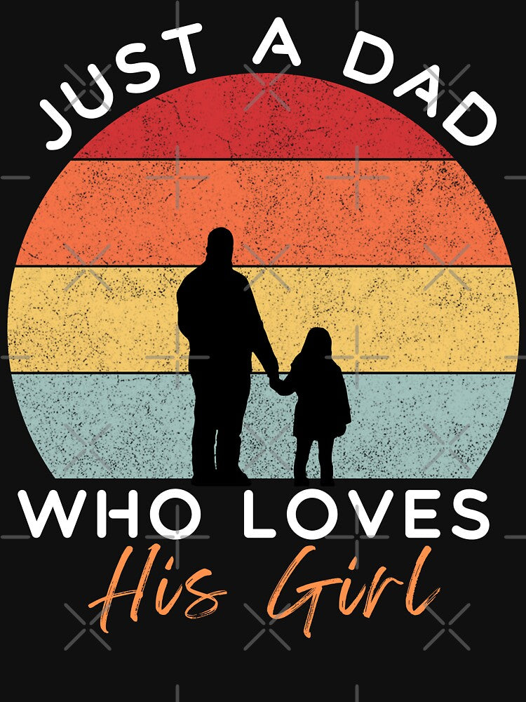 Just A Dad Who Loves His Girl by PurpleTeeShack