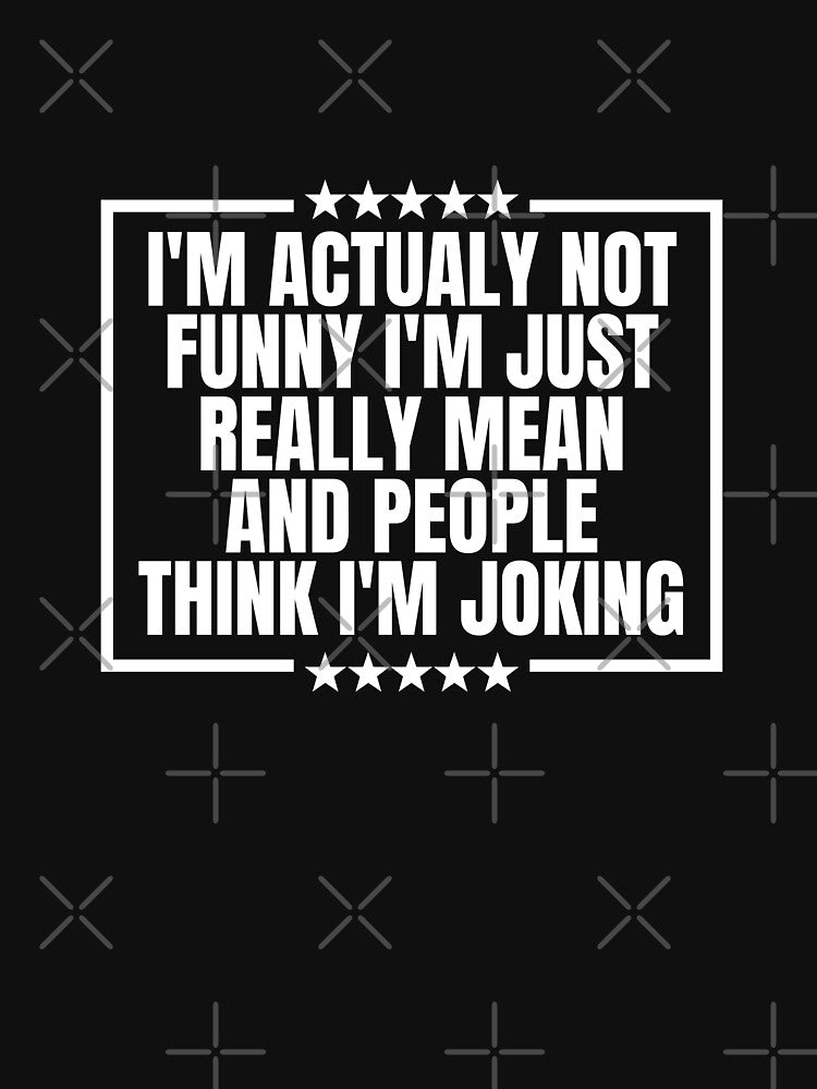 I'm actually not funny - sarcastic phrases by Dondonmart