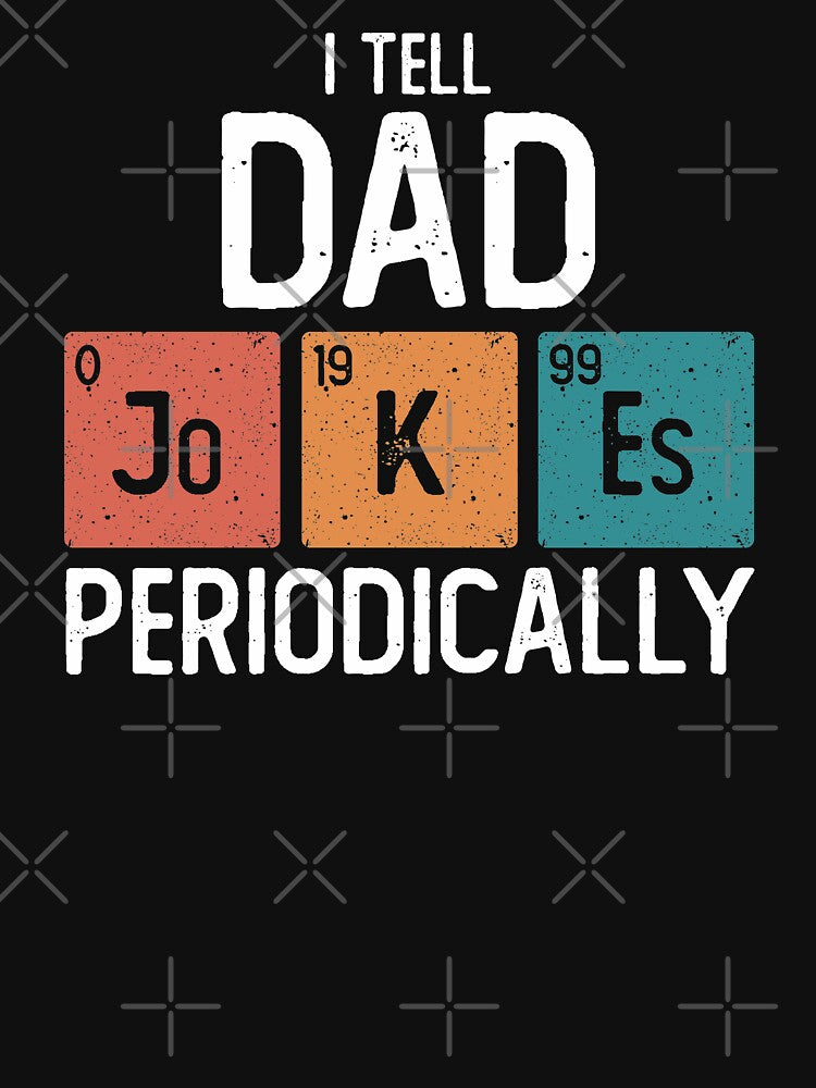 I Tell Dad Jokes Periodically Funny Father's Day Gift Science Pun Vintage Chemistry Periodical Table Chart by alenaz