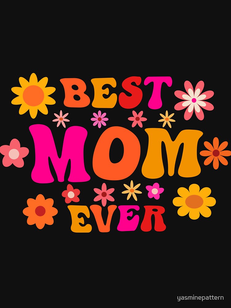 Best Mom Ever Retro Groovy Mothers Day by Yasminepatterns