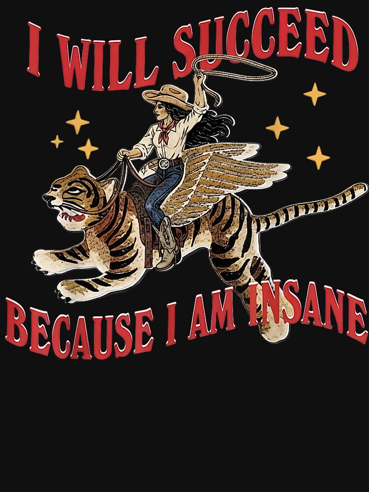 I Will Succeed Because I Am Insane Western Cowgirl Riding Tiger by ViniBall