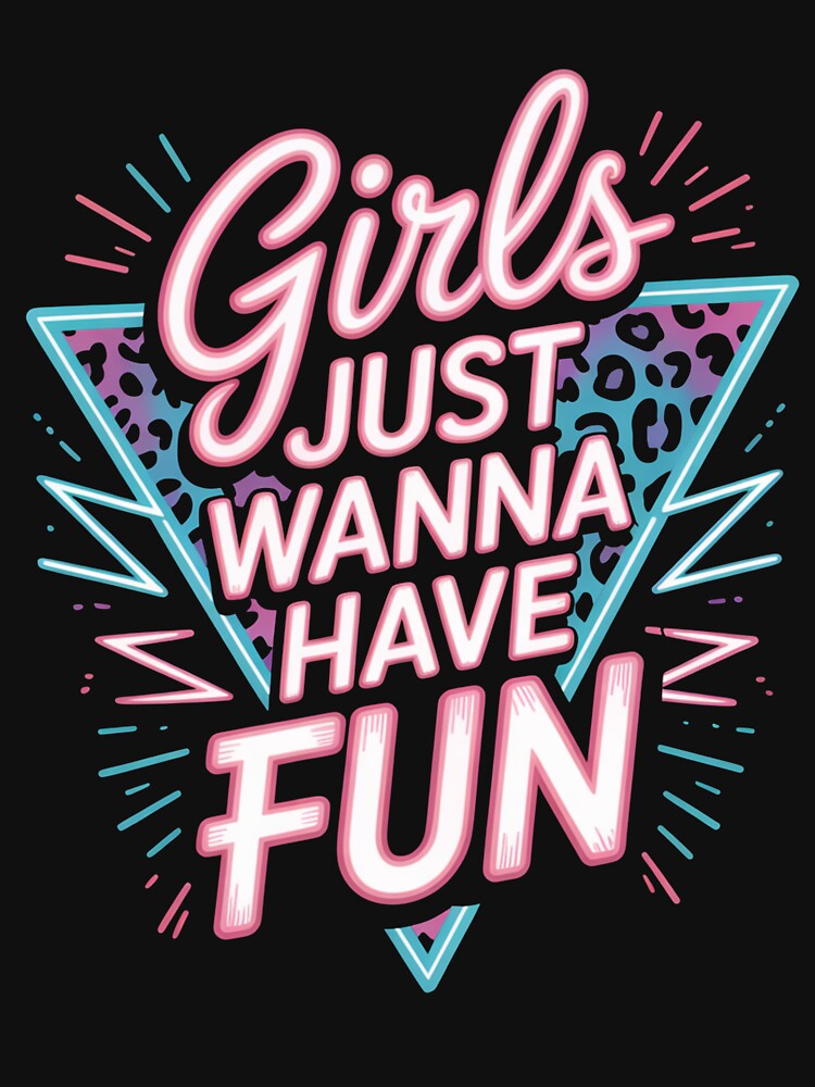 Girls Just Wanna Have Fun Neon Retro 80s Girl Power Quote by flagylART