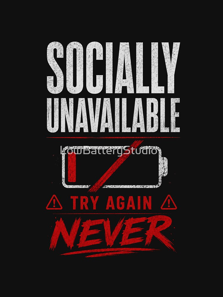 Socially Unavailable | Low Social Battery Introvert Humor by LowBatteryStudio ⭐
