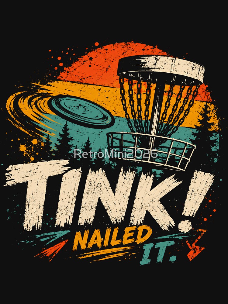 Tink! Nailed It. Disc Golf Player Enthusiast by RetroMini2026