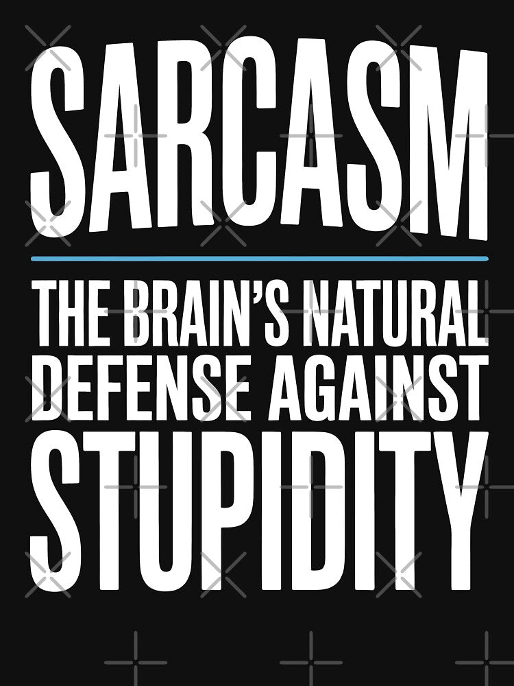 Sarcasm Natural Defense Against Stupidity Funny Gift by Say It With Ink