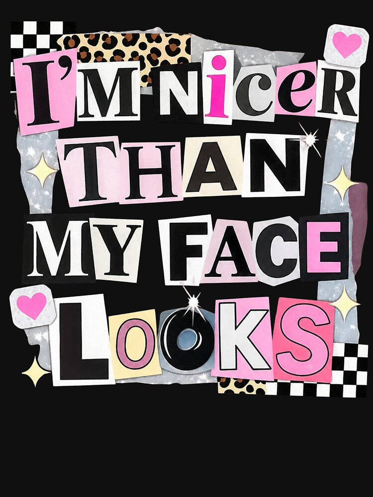 I’m Nicer Than My Face Looks Ransom Note Humor by KireVeronica